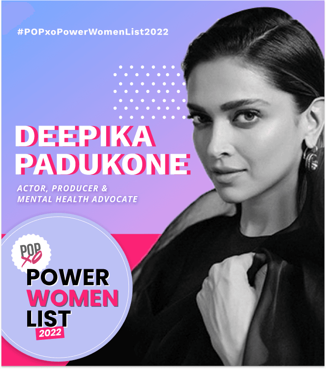 POPxo Power Women List 2022: Deepika Padukone, The Mental Health Advocate