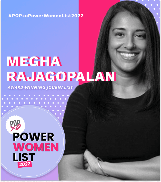 POPxo Power Women List 2022: Megha Rajagopalan, The Journalist Proving The Power Of Press