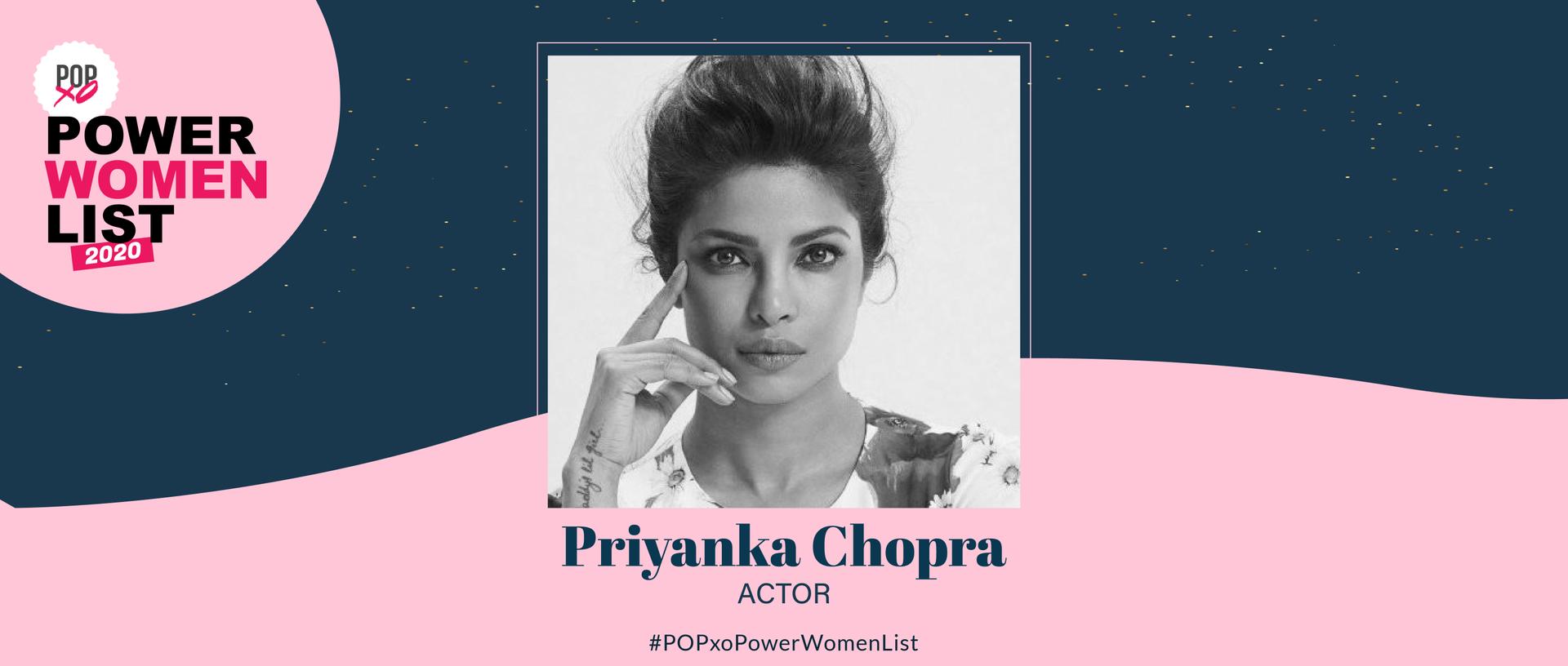 POPxo Power Women List 2020: Priyanka Chopra Jonas, The Superstar With A Cause