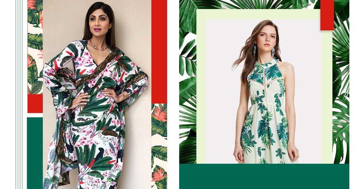 Tropic Like Its Hot: Pretty Prints You Can Wear To Avoid A Summer Bummer
