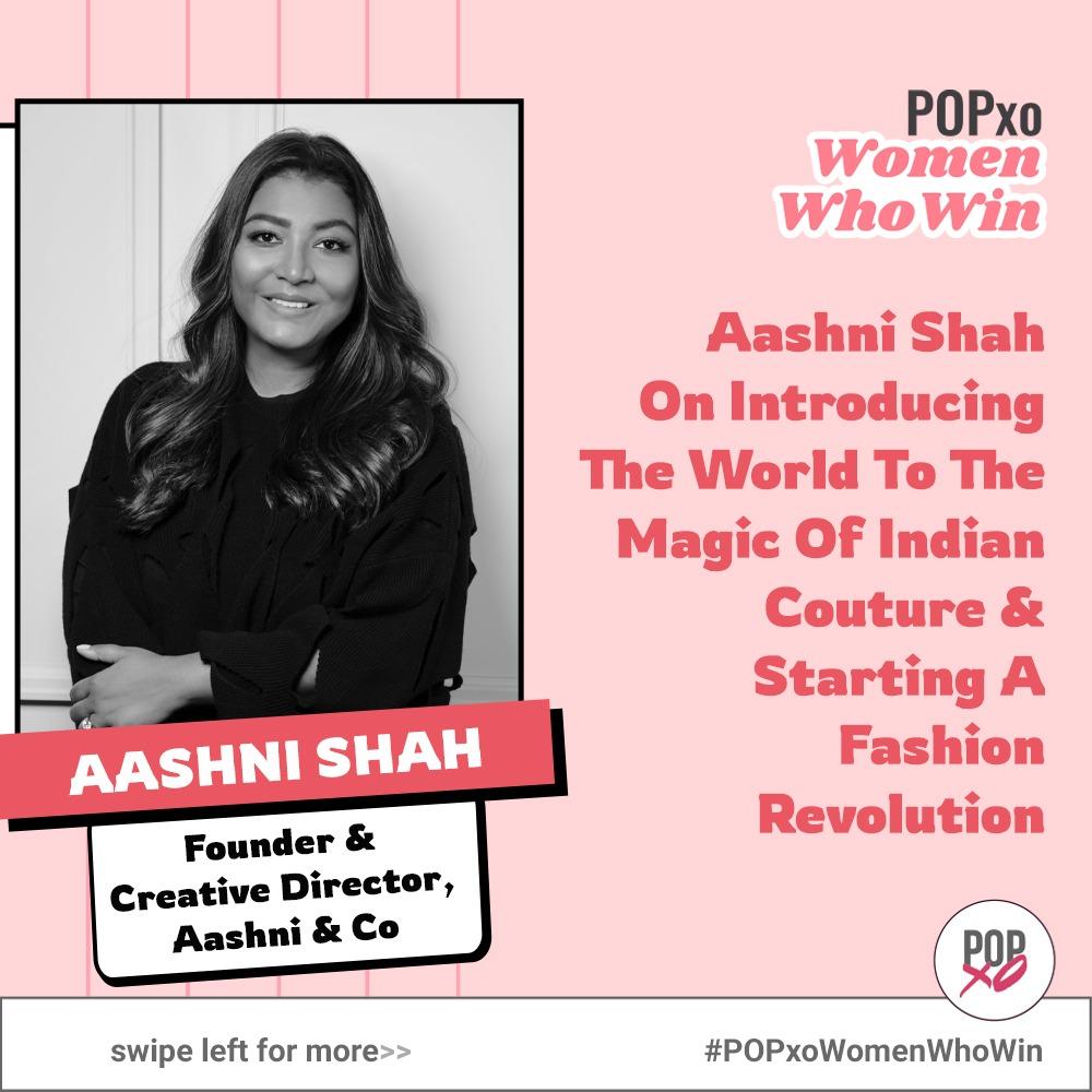 Fashion Mogul Aashni Shah On Introducing The World To Indian Couture &amp; Starting A Revolution
