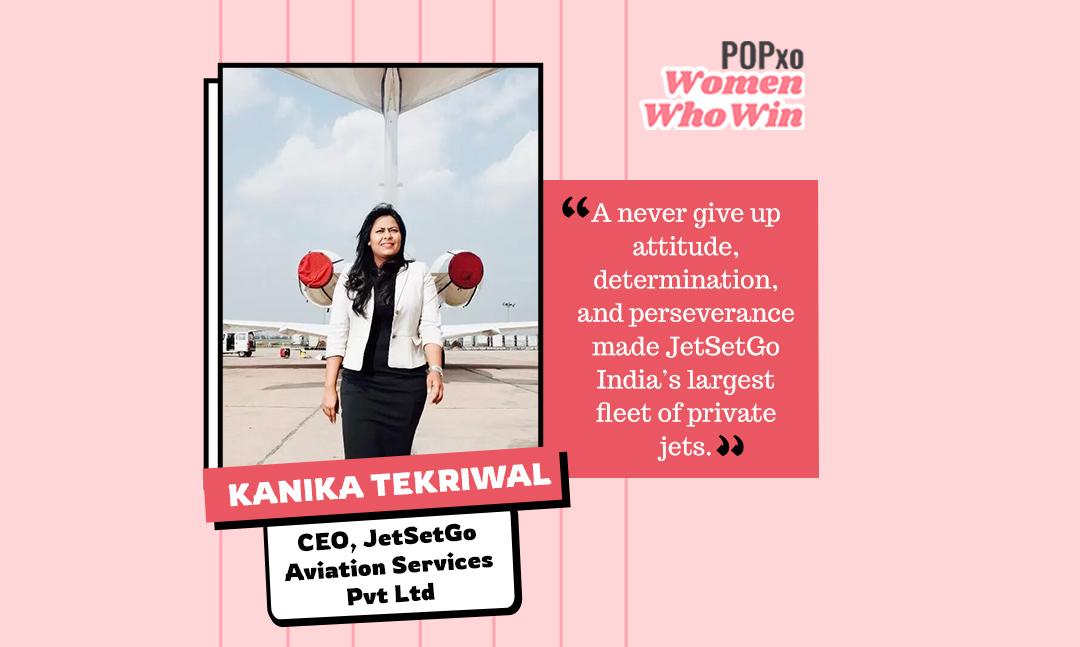 #POPxoWomenWhoWin: Kanika Tekriwal Of JetSetGo On Helming India’s First Multimillion-Dollar Aviation Company
